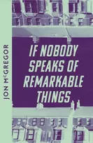 KNYGA Jon Mcgregor If Nobody Speaks of Remarkable Things