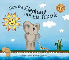 KNYGA Andrea Florens How the elephant got his trunk