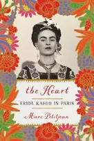 KNYGA Marc Petitjean Heart, The: Frida Kahlo in Paris