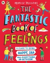 KNYGA Marcia Williams Fantastic Book of Feelings: A Guide to Being Happy, Sad and Everything In-Between!
