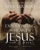 KNYGA Max Lucado Experiencing the Heart of Jesus for 52 Weeks Revised and Updated