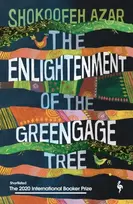 KNYGA Shokoofeh Azar Enlightenment of the Greengage Tree: SHORTLISTED FOR THE INTERNATIONAL BOOKER PRIZE 2020