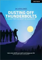 KNYGA Sir John Jones Dusting Off Thunderbolts: a quest for the heart of leadership