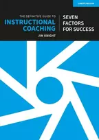 KNYGA Jim Knight Definitive Guide to Instructional Coaching: Seven factors for success (UK edition)