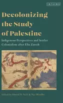 KNYGA Ahmad H Sadi Decolonizing the Study of Palestine