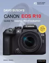 KNYGA David D Busch David Busch's Canon EOS R10 Guide to Digital Photography