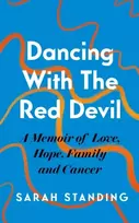 KNYGA Sarah Standing Dancing With The Raudona Devil: A Memoir of Love, Hope, Family and Cancer
