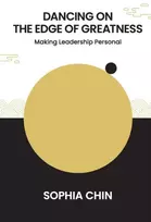 KNYGA Sophia Chin Dancing On The Edge Of Greatness: Making Leadership Personal
