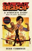 KNYGA Sean Cummings Cowboy Bebop: A Syndicate Story: Raudona Planet Requiem