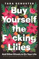 KNYGA Tara Schuster Buy Yourself the F*cking Lilies