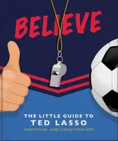 KNYGA Orange Hippo Believe: The Little Guide to Ted Lasso