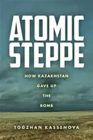KNYGA Togzhan Kassenova Atomic Steppe