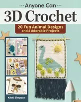 KNYGA Kristi Simpson Anyone Can 3D Crochet