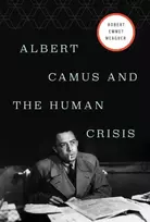 KNYGA Robert E Meagher Albert Camus and the Human Crisis
