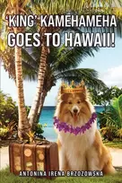 KNYGA Antonina Irena Brzozowska King' Kamehameha Goes to Hawaii!