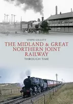 KNYGA Steph Gillett Midland & Great Northern Joint Railway Through Time