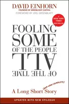KNYGA David Einhorn Fooling Some of the People All of the Time, A Long Short (and Now Complete) Story, Updated with New Epilogue
