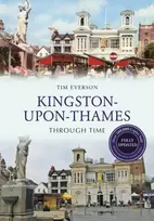 KNYGA Tim Everson Kingston-upon-Thames Through Time Revised Edition