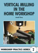 KNYGA Arnold Throp Vertical Milling in the Home Workshop