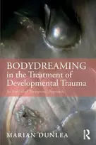 KNYGA Marian Dunlea BodyDreaming in the Treatment of Developmental Trauma