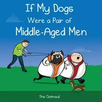 KNYGA Matthew Inman If My Dogs Were a Pair of Middle-Aged Men
