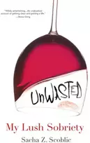 KNYGA Sacha Z Scoblic Unwasted: My Lush Sobriety