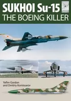 KNYGA Yefim Gordon Flight Craft 5: Sukhoi Su-15: The 'Boeing Killer'