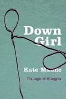 KNYGA Kate Manne Down Girl