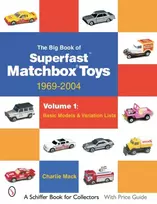 KNYGA Charlie Mack The Big Book of Matchbox Superfast Toys: 1969-2004