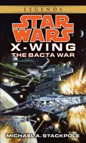 KNYGA Michael A Stackpole Bacta War: Star Wars Legends (X-Wing)