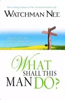KNYGA Watchman Nee What Shall This MAN DO
