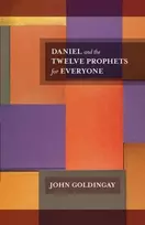 KNYGA John Goldingay Daniel and the Twelve Prophets for Everyone
