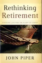 KNYGA John Piper Rethinking Retirement