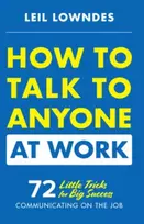 KNYGA Leil Lowndes How to Talk to Anyone at Work: 72 Little Tricks for Big Success Communicating on the Job