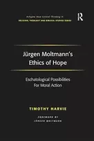 KNYGA Timothy Harvie Jurgen Moltmann's Ethics of Hope