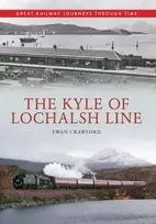 KNYGA Ewan Crawford Kyle of Lochalsh Line Great Railway Journeys Through Time