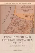 KNYGA Louis A Fishman Jews and Palestinians in the Late Ottoman Era, 1908-1914
