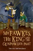 KNYGA Tom and Tony Bradman Short Histories: Mr Fawkes, the King and the Gunpowder Plot