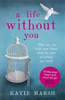 KNYGA Katie Marsh Life Without You: a gripping and emotional page-turner about love and family secrets