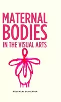 KNYGA Rosemary Betterton Maternal Bodies in the Visual Arts