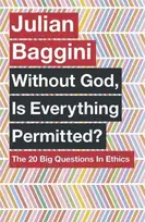 KNYGA Julian Baggini Without God, Is Everything Permitted?