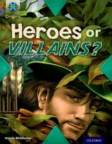 KNYGA Haydn Middleton Project X Origins: Brown Book Band, Oxford Level 11: Heroes and Villains: Heroes or Villains?