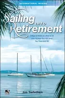 KNYGA Jim Trefethen Sailing into Retirement: 7 Ways to Retire on a Boat at 50 with 10 Steps that Will Keep You There Until 80