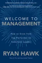KNYGA Ryan Hawk Welcome to Management: How to Grow From Top Performer to Excellent Leader