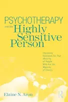 KNYGA Elaine N Aron Psychotherapy and the Highly Sensitive Person