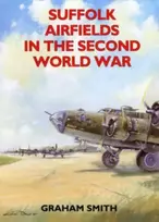 KNYGA Graham Smith Suffolk Airfields in the Second World War
