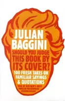 KNYGA Julian Baggini Should You Judge This Book By Its Cover?