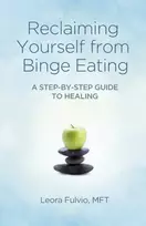 KNYGA Leora Fulvio Reclaiming Yourself from Binge Eating ? A Step?By?Step Guide to