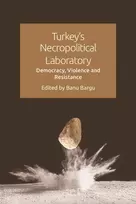 KNYGA Banu Bargu Turkey'S Necropolitical Laboratory