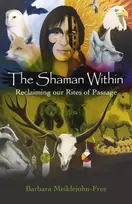 KNYGA Barbara Meiklejohn Free Shaman Within, The – Reclaiming our Rites of Passage